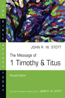 The Message of 1 Timothy & Titus by John Stott