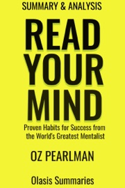 Summary of Read Your Mind: Proven Habits for Success from the World's Greatest Mentalist by Oz Pearlman
