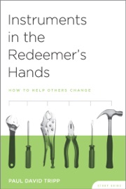 Instruments in the Redeemer's Hands Study Guide - Paul David Tripp
