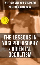THE LESSONS IN YOGI PHILOSOPHY & ORIENTAL OCCULTISM