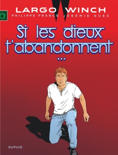 Largo Winch - Tome 25 - Si les dieux t'abandonnent... by Jérémie Guez