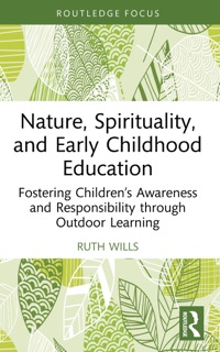 Nature, Spirituality, and Early Childhood Education by Ruth Wills