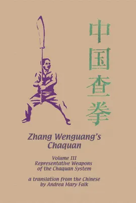 Zhang Wenguang’s Chaquan: Volume III, Representative Weapons of the Chaquan System Epub Edition