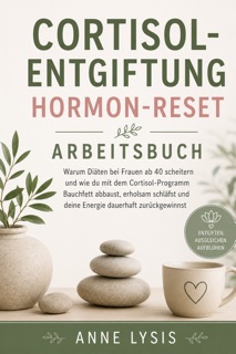 CORTISOL-ENTGIFTUNG: HORMON-RESET by Anne Lysis