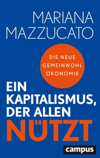 Ein Kapitalismus, der allen nützt by Mariana Mazzucato