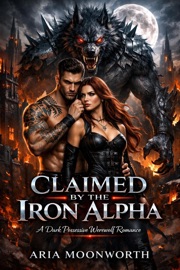 Claimed by the Iron Alpha: A Dark Possessive Werewolf Romance