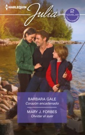 Corazón encadenado - Olvidar el ayer - Barbara Gale & Mary J. Forbes