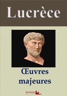 Lucrèce : Oeuvres majeures et annexes (annotées, illustrées) by Lucrèce & Arvensa éditions