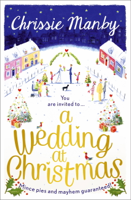 Chrissie Manby - A Wedding at Christmas: a gorgeous feel-good romance to curl up by the fire with artwork