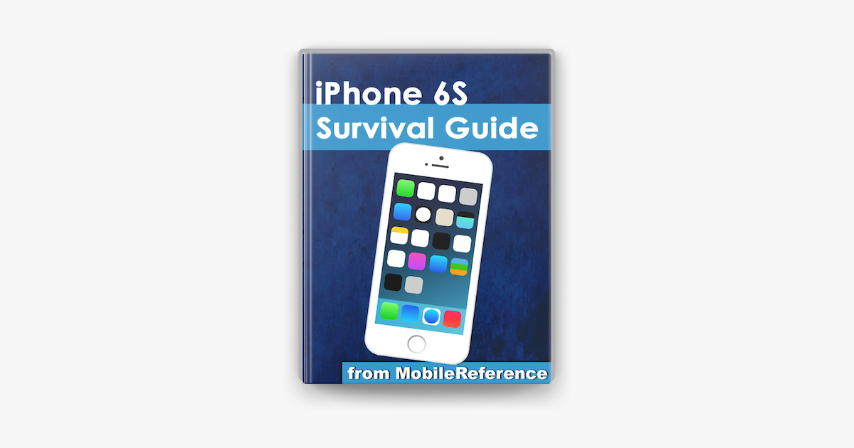 ‎iPhone 6S Survival Guide: Step-by-Step User Guide for the iPhone 6S