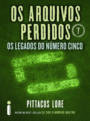 Capa do livro Os Arquivos Perdidos: Os Legados do Número Cinco de Pittacus Lore
