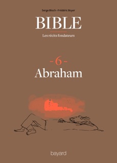 La Bible - Les récits fondateurs T06 by Frédéric Boyer & Serge Bloch