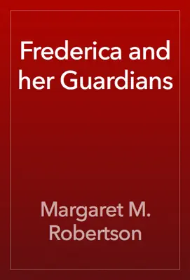 Frederica and her Guardians by Margaret M. Robertson book