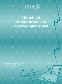Historia del descubrimiento de la América septentrional - Manuel de la Vega & Cristóbal Colón