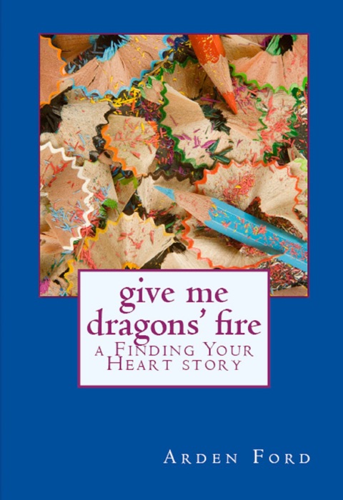 Give Me Dragons' Fire (a Finding Your Heart story)