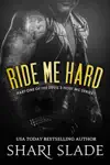 Ride Me Hard by Shari Slade Book Summary, Reviews and Downlod