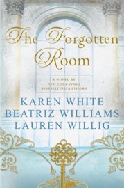 The Forgotten Room - Karen White, Beatriz Williams & Lauren Willig