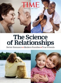 TIME The Science of Relationships - The Editors of TIME
