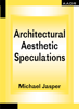 Architectural Aesthetic Speculations - Jasper Michael