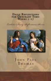 Daily Reflections for Ordinary Time: Weeks 1-17 - John Paul Thomas