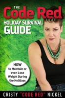 The Code Red Holiday Survival Guide: How to Maintain or Even Lose Weight During the Holidays