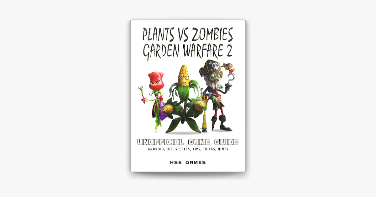 Plants vs Zombies 2 Unofficial Game Guide (Android, iOS, Secrets, Tips,  Tricks, Hints) eBook por Hse Games - EPUB Libro