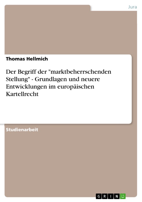 Der Begriff der “marktbeherrschenden Stellung” - Grundlagen und neuere Entwicklungen im europäischen Kartellrecht