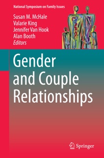 Gender and Couple Relationships by Susan M. McHale, Valarie King, Jennifer Van Hook & Alan Booth