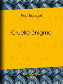 Cruelle énigme Paul Bourget