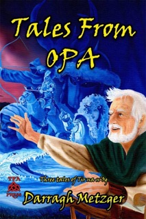 Tales from Opa: Three Tales of Tir na  n'Og by Darragh Metzger