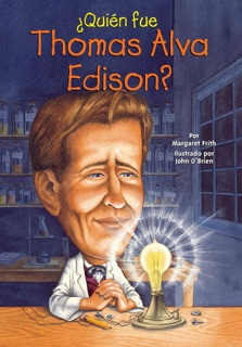 ¿Quién fue Thomas Alva Edison? by Margaret Frith