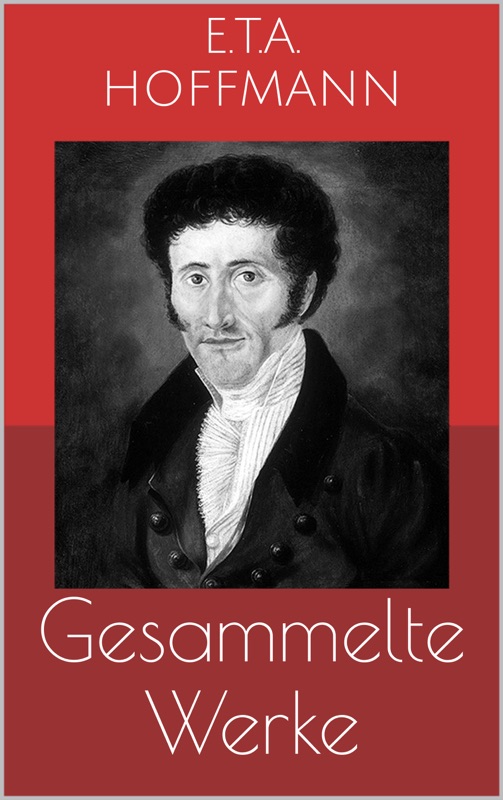 E.T.A. Hoffmann - Gesammelte Werke