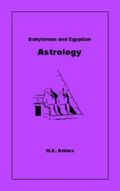 Babylonian and Egyptian Astrology - M.E. Brines