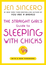 The Straight Girl's Guide to Sleeping with Chicks