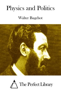 Physics and Politics by Walter Bagehot