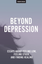 Beyond Depression - Thought Catalog
