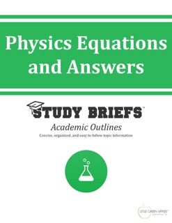 Physics Equations and Answers by Little Green Apples Publishing, LLC™