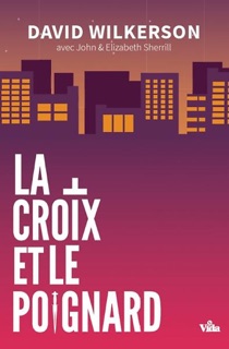 La croix et le poignard by David Wilkerson