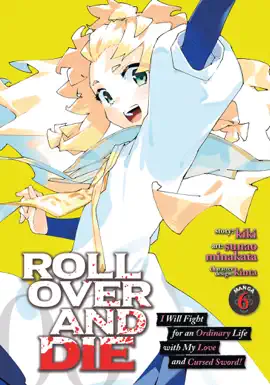 ROLL OVER AND DIE: I Will Fight for an Ordinary Life with My Love and Cursed Sword! (Manga) Vol. 6