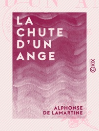 La Chute d'un ange - Épisode - Alphonse de Lamartine