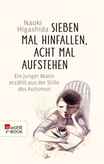 Sieben Mal hinfallen, acht Mal aufstehen by Naoki Higashida