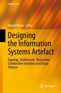 Designing the Information Systems Artefact by Robert Winter