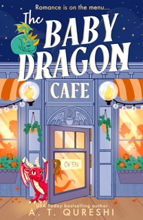 The Baby Dragon Cafe by A. T. Qureshi