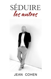 Séduire les autres - Jean Cohen