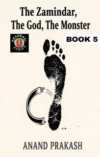 The Zamindar, The God, The Monster by Anand Prakash