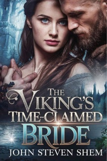 THE VIKING'S TIME-CLAIMED BRIDE by John Steven Shem