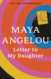 Letter to My Daughter - Maya Angelou