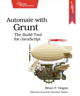 Automate with Grunt by Brian P Hogan
