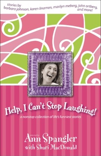 Help, I Can't Stop Laughing! by Shari MacDonald, Barbara Johnson & Karen Linamen