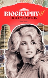 Biography of Dolly Parton - Alex Foster